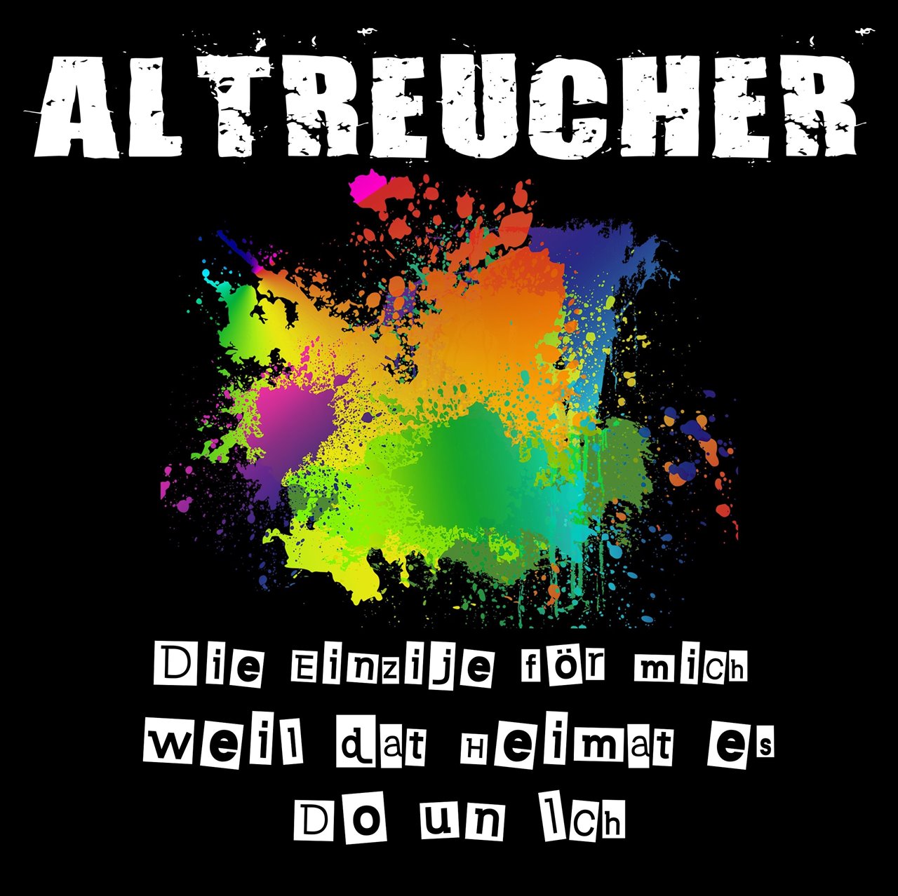 ALTREUCHER - Die Einzije för mich - Weil dat Heimat es - Do un Ich